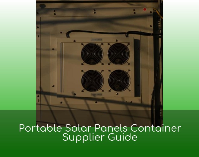 Portable Solar Panels Container Supplier Guide